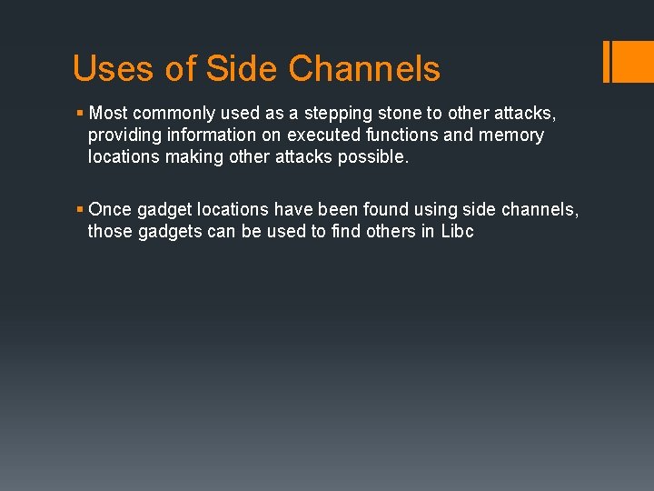 Uses of Side Channels § Most commonly used as a stepping stone to other