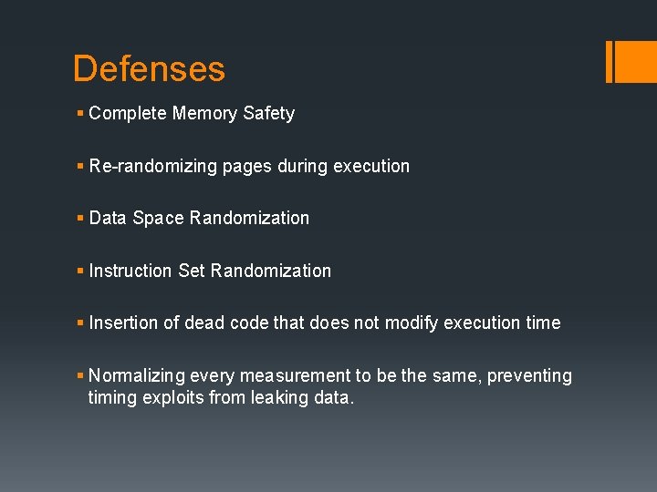 Defenses § Complete Memory Safety § Re-randomizing pages during execution § Data Space Randomization