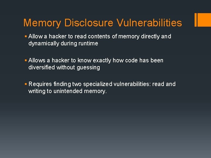 Memory Disclosure Vulnerabilities § Allow a hacker to read contents of memory directly and