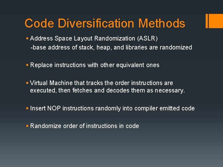 Code Diversification Methods § Address Space Layout Randomization (ASLR) -base address of stack, heap,