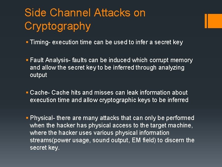 Side Channel Attacks on Cryptography § Timing- execution time can be used to infer