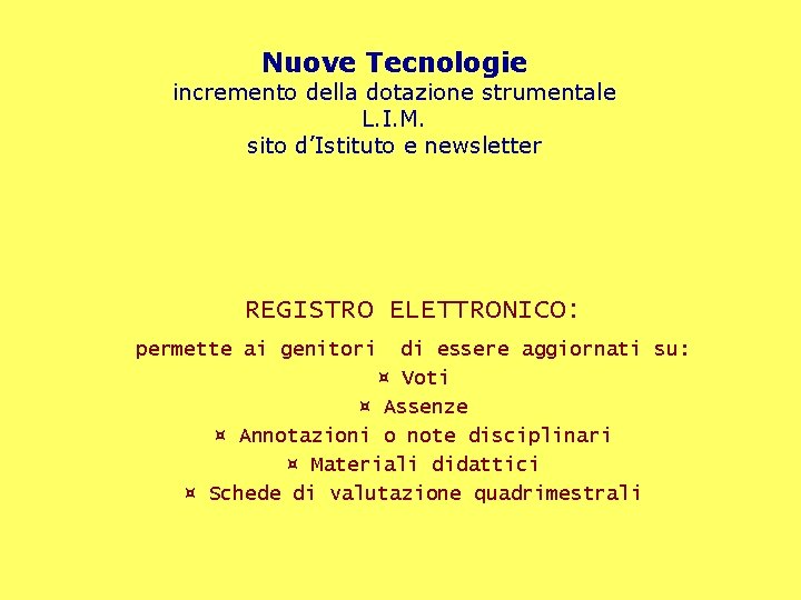 Nuove Tecnologie incremento della dotazione strumentale L. I. M. sito d’Istituto e newsletter REGISTRO