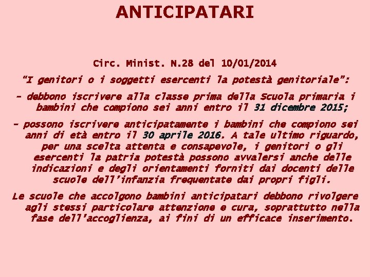 ANTICIPATARI Circ. Minist. N. 28 del 10/01/2014 “I genitori o i soggetti esercenti la