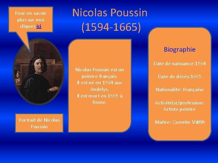 Pour en savoir plus sur moi cliquez ici Nicolas Poussin (1594 -1665) Biographie Nicolas