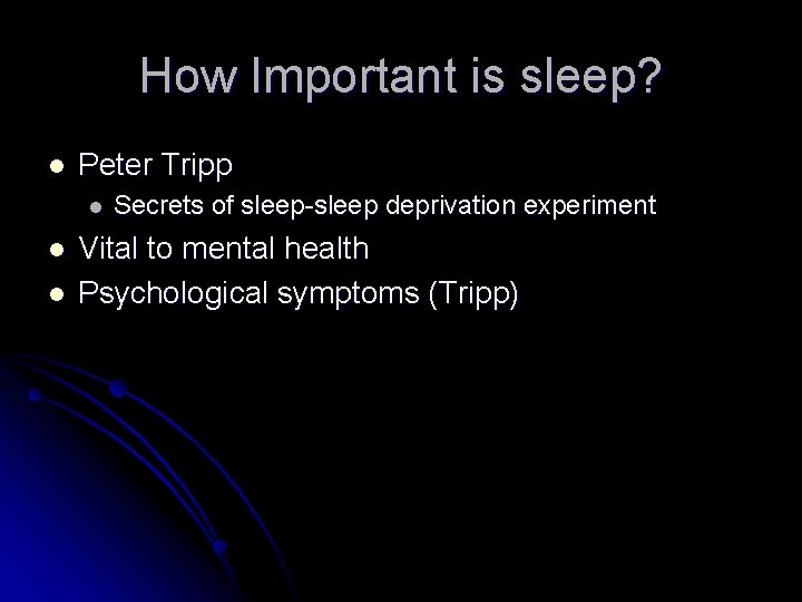 How Important is sleep? l Peter Tripp l l l Secrets of sleep-sleep deprivation