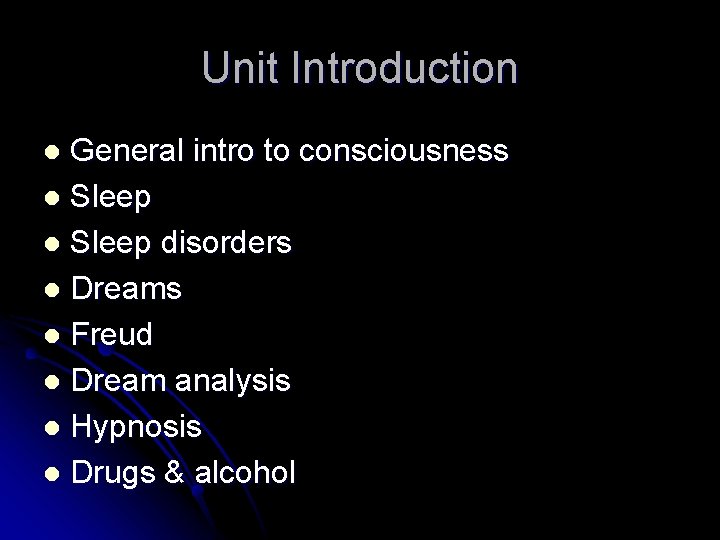 Unit Introduction General intro to consciousness l Sleep disorders l Dreams l Freud l