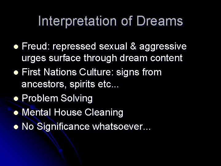 Interpretation of Dreams Freud: repressed sexual & aggressive urges surface through dream content l