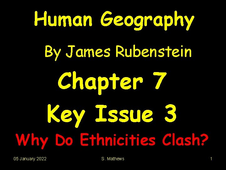 Human Geography By James Rubenstein Chapter 7 Key Issue 3 Why Do Ethnicities Clash?