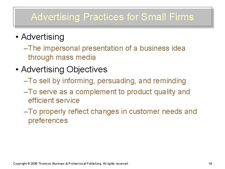 Advertising Practices for Small Firms • Advertising – The impersonal presentation of a business