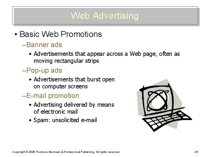 Web Advertising • Basic Web Promotions – Banner ads • Advertisements that appear across