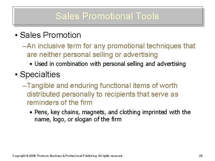 Sales Promotional Tools • Sales Promotion – An inclusive term for any promotional techniques