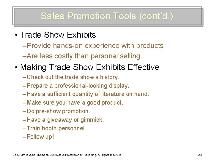 Sales Promotion Tools (cont’d. ) • Trade Show Exhibits – Provide hands-on experience with