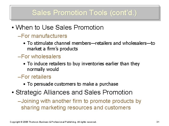 Sales Promotion Tools (cont’d. ) • When to Use Sales Promotion – For manufacturers