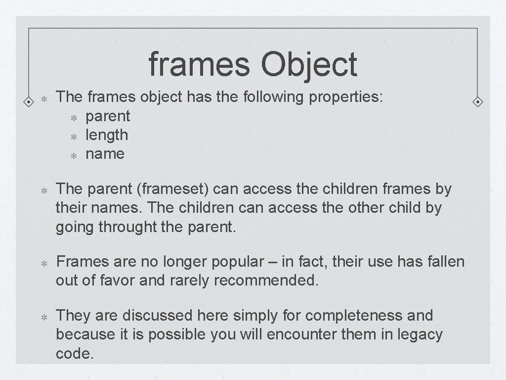 frames Object The frames object has the following properties: parent length name The parent