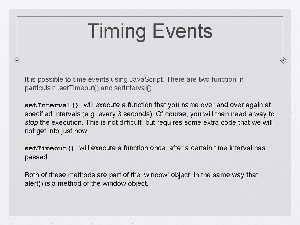 Timing Events It is possible to time events using Java. Script. There are two