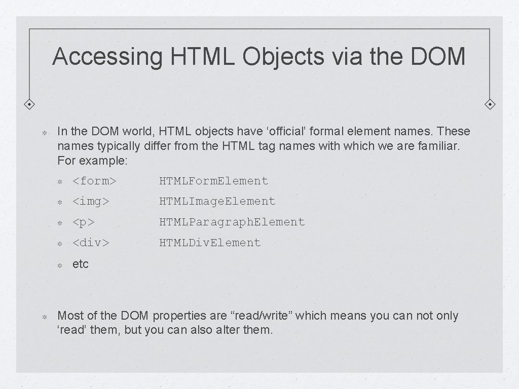Accessing HTML Objects via the DOM In the DOM world, HTML objects have ‘official’