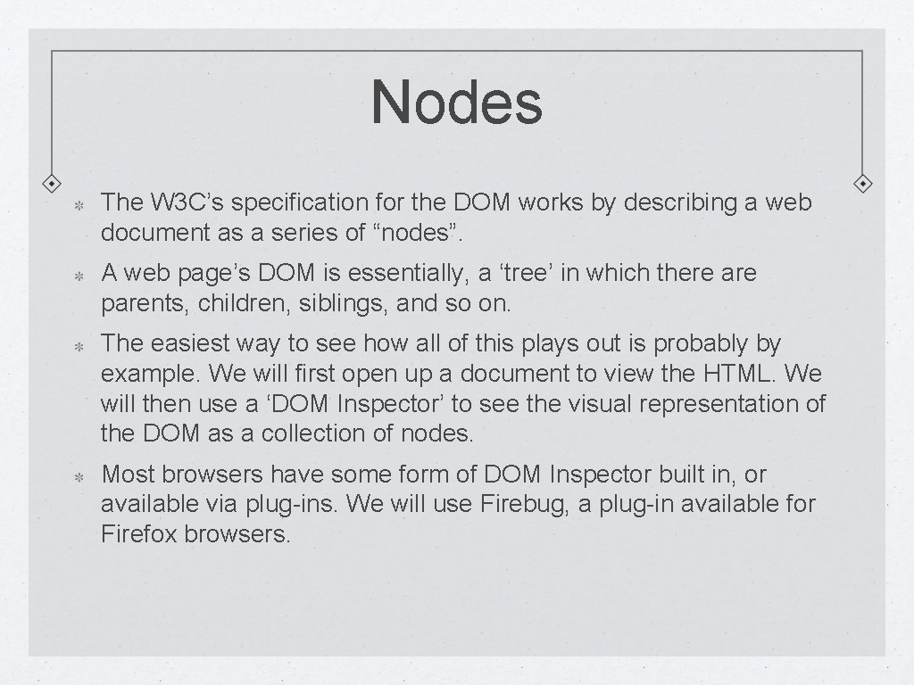 Nodes The W 3 C’s specification for the DOM works by describing a web