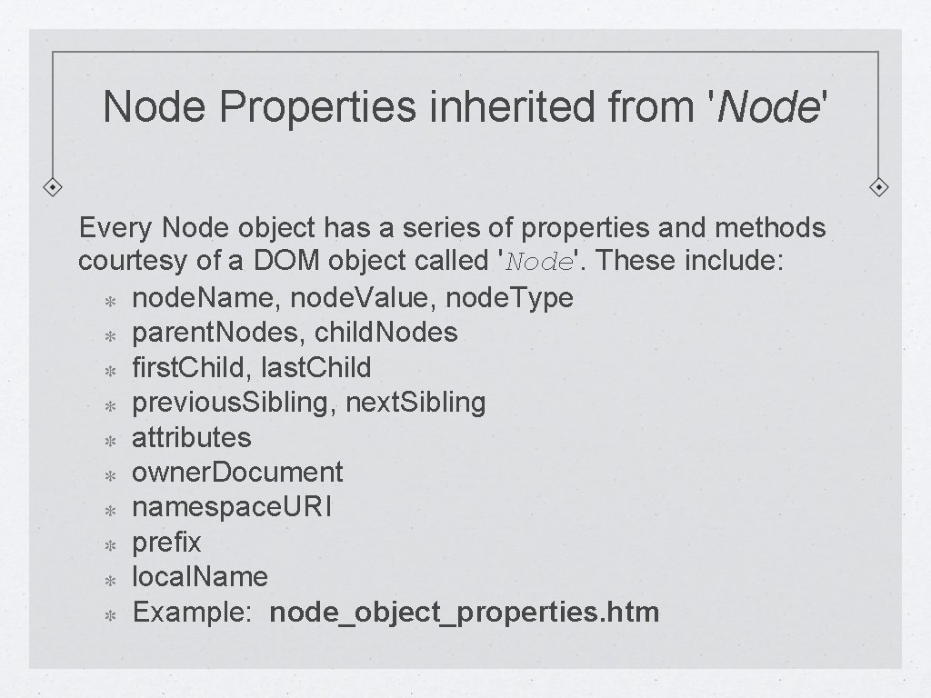 Node Properties inherited from 'Node' Every Node object has a series of properties and