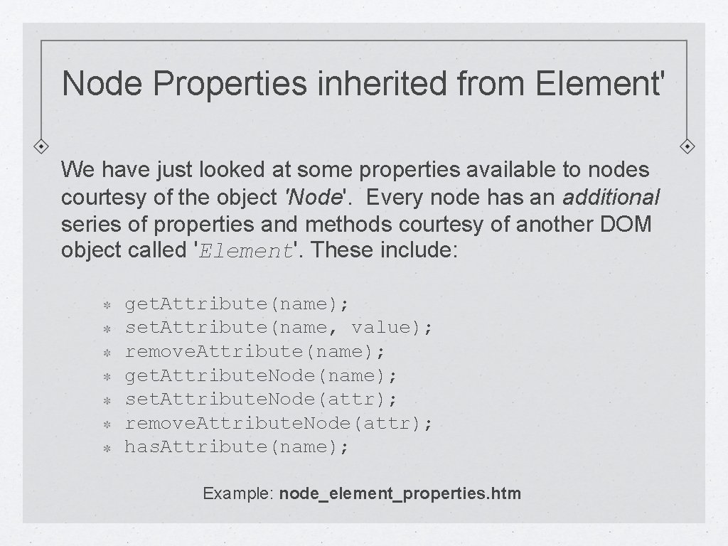 Node Properties inherited from Element' We have just looked at some properties available to