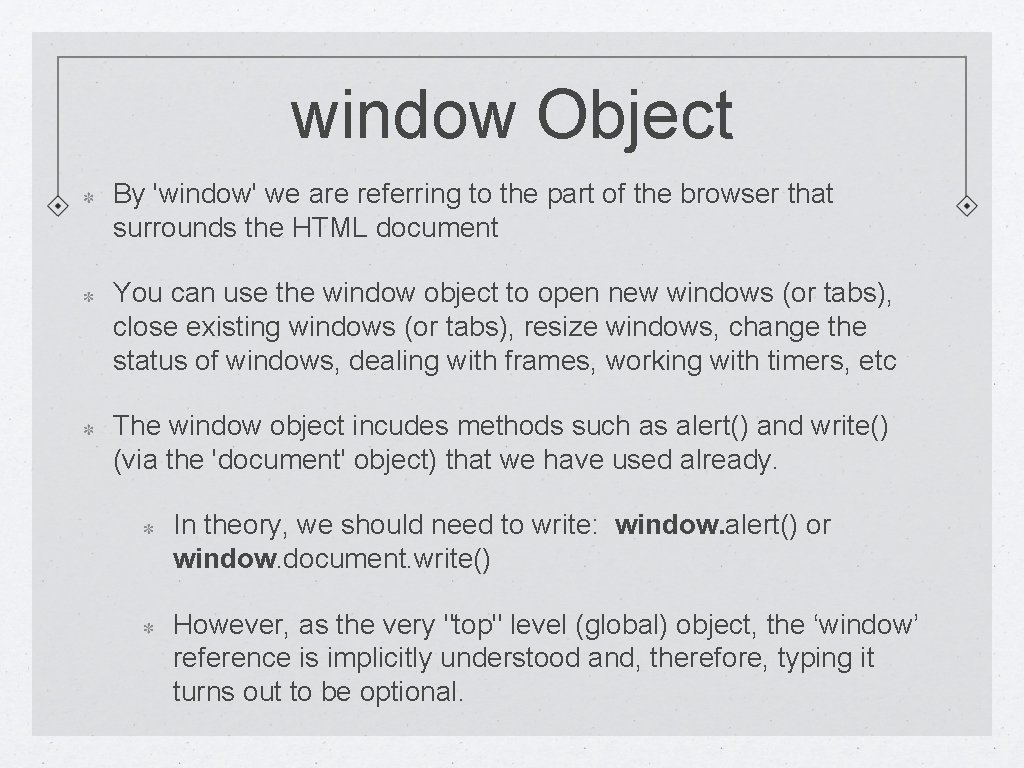 window Object By 'window' we are referring to the part of the browser that