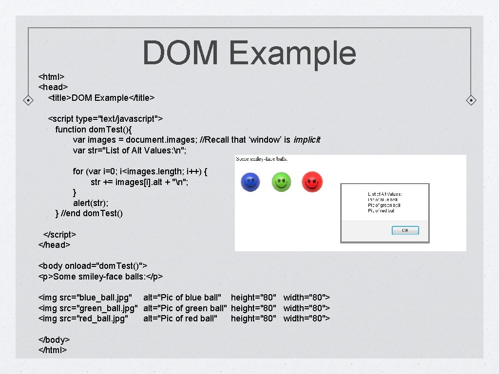 DOM Example <html> <head> <title>DOM Example</title> <script type="text/javascript"> function dom. Test(){ var images =