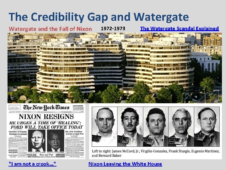 The Credibility Gap and Watergate and the Fall of Nixon "I am not a