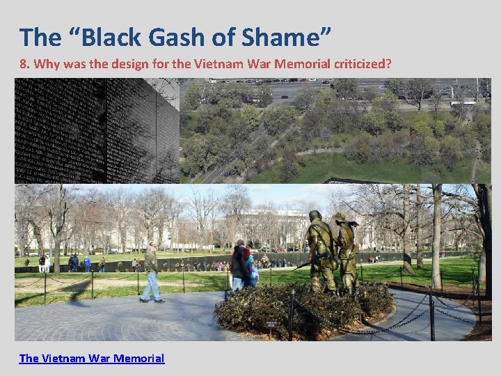 The “Black Gash of Shame” 8. Why was the design for the Vietnam War