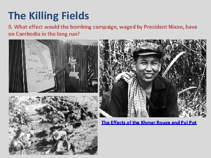 The Killing Fields 9. What effect would the bombing campaign, waged by President Nixon,