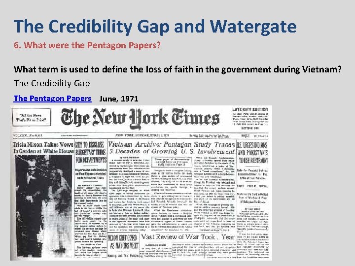 The Credibility Gap and Watergate 6. What were the Pentagon Papers? What term is