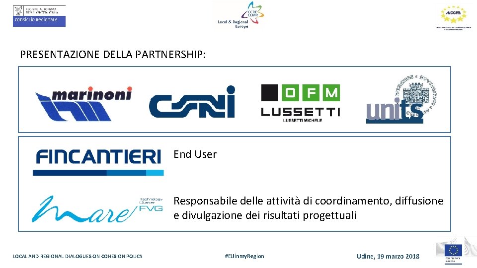 PRESENTAZIONE DELLA PARTNERSHIP: End User Responsabile delle attività di coordinamento, diffusione e divulgazione dei