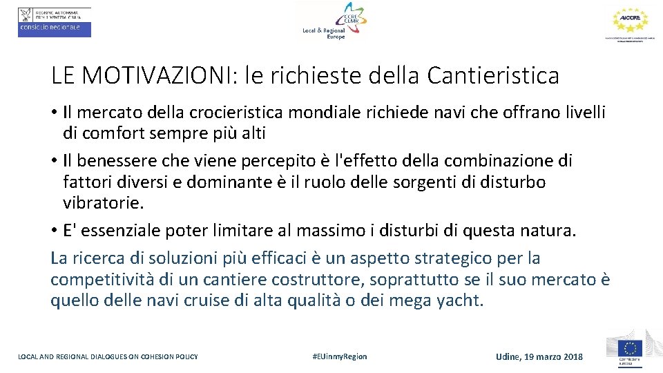 LE MOTIVAZIONI: le richieste della Cantieristica • Il mercato della crocieristica mondiale richiede navi