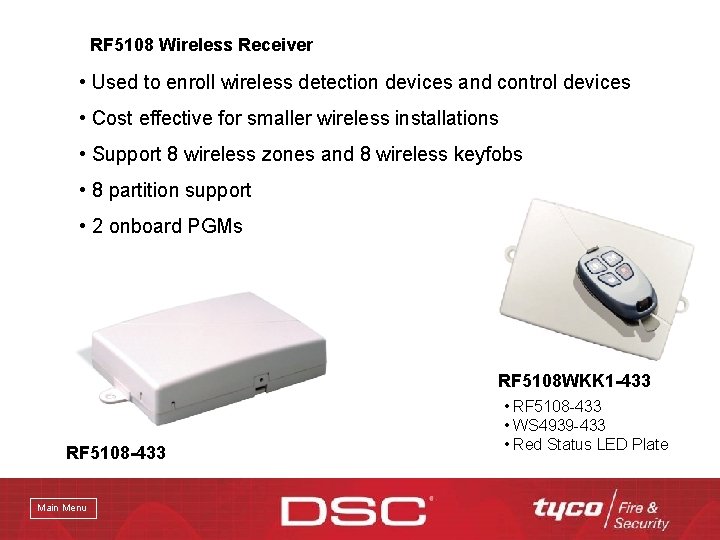 RF 5108 Wireless Receiver • Used to enroll wireless detection devices and control devices