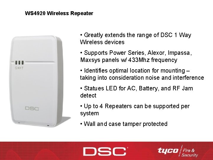 WS 4920 Wireless Repeater • Greatly extends the range of DSC 1 Way Wireless