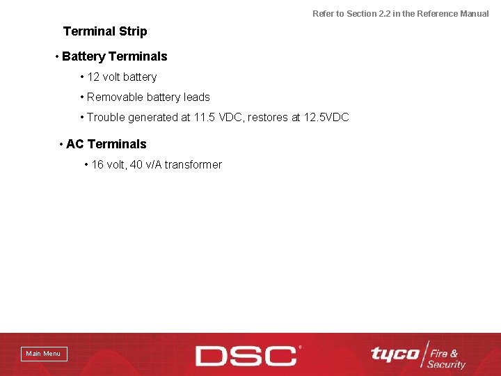 Refer to Section 2. 2 in the Reference Manual Terminal Strip • Battery Terminals