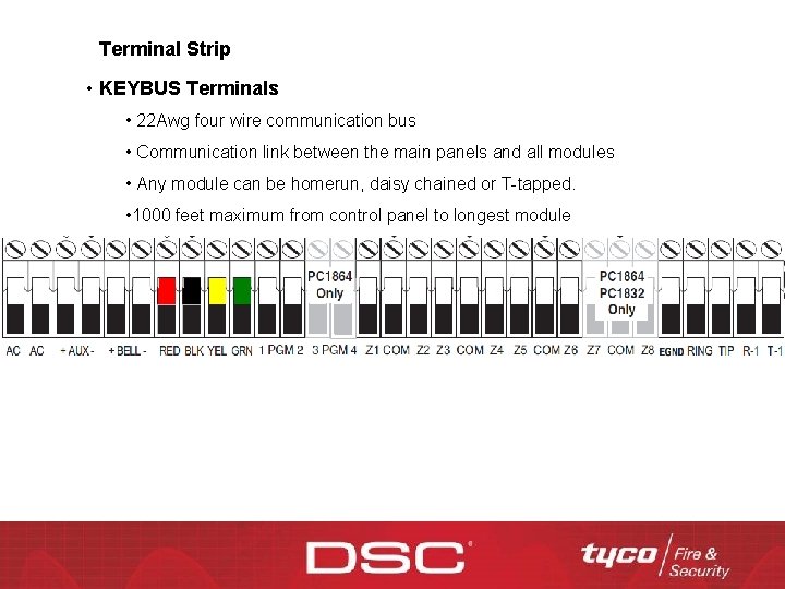 Terminal Strip • KEYBUS Terminals • 22 Awg four wire communication bus • Communication