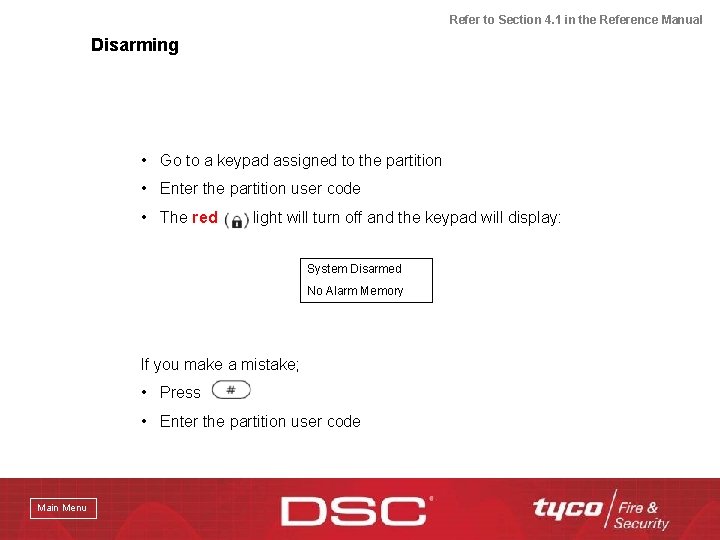 Refer to Section 4. 1 in the Reference Manual Disarming • Go to a