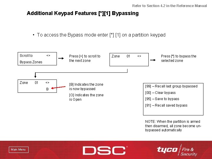 Refer to Section 4. 2 in the Reference Manual Additional Keypad Features [*][1] Bypassing