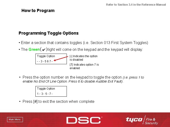 Refer to Section 3. 4 in the Reference Manual How to Programming Toggle Options