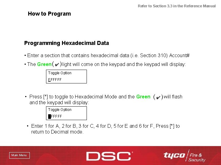 Refer to Section 3. 3 in the Reference Manual How to Programming Hexadecimal Data