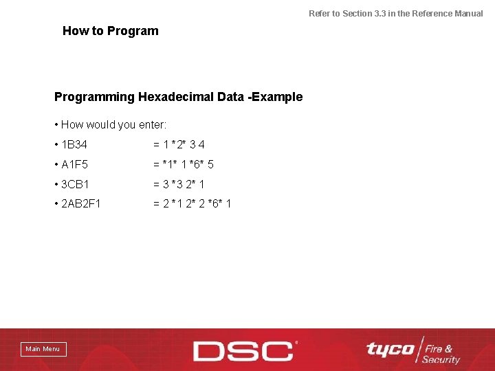 Refer to Section 3. 3 in the Reference Manual How to Programming Hexadecimal Data