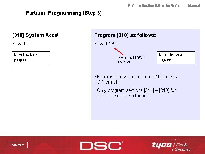 Refer to Section 5. 5 in the Reference Manual Partition Programming (Step 5) [310]