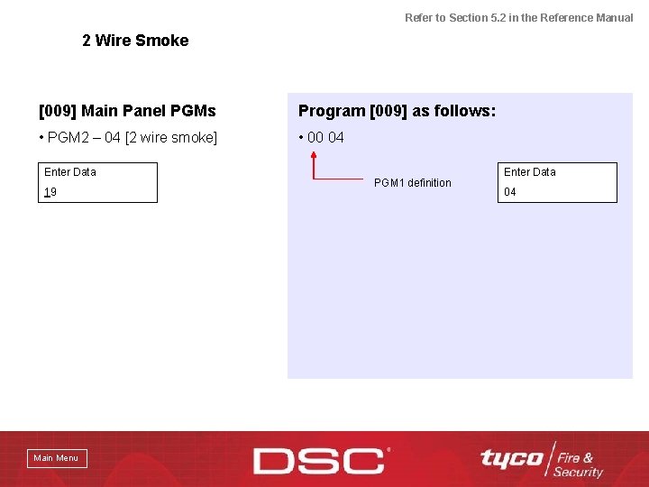 Refer to Section 5. 2 in the Reference Manual 2 Wire Smoke [009] Main