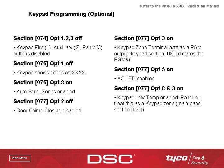 Refer to the PK/RFK 55 XX Installation Manual Keypad Programming (Optional) Section [074] Opt