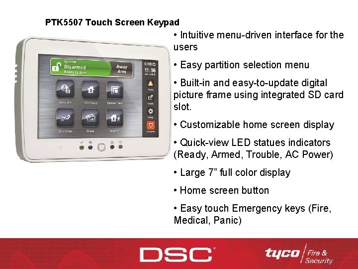 PTK 5507 Touch Screen Keypad • Intuitive menu-driven interface for the users • Easy