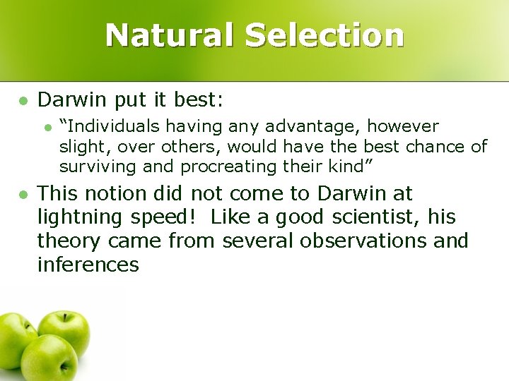 Natural Selection l Darwin put it best: l l “Individuals having any advantage, however