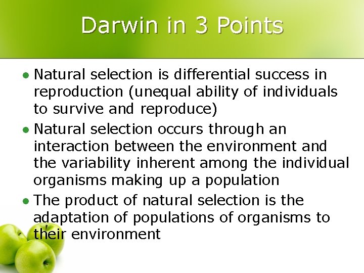 Darwin in 3 Points Natural selection is differential success in reproduction (unequal ability of