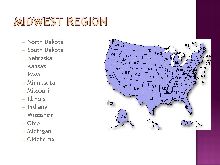 – – – – North Dakota South Dakota Nebraska Kansas Iowa Minnesota Missouri Illinois