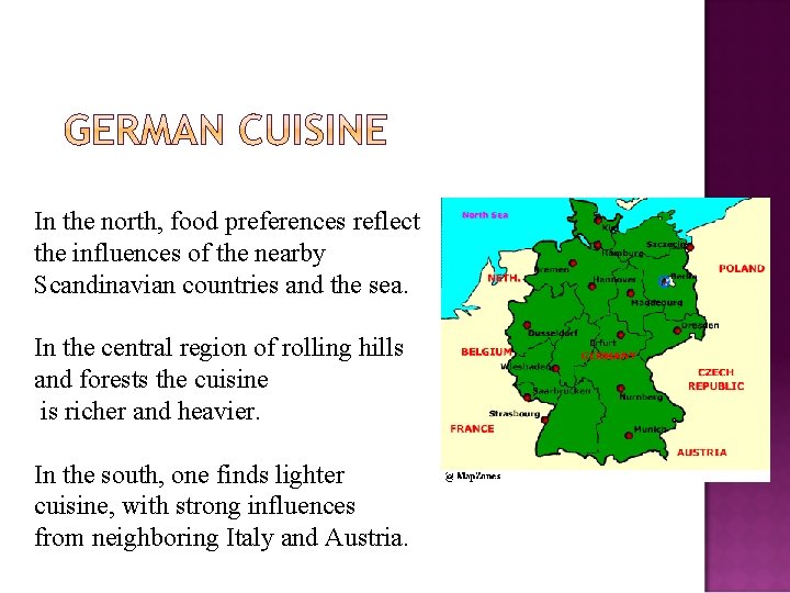 In the north, food preferences reflect the influences of the nearby Scandinavian countries and