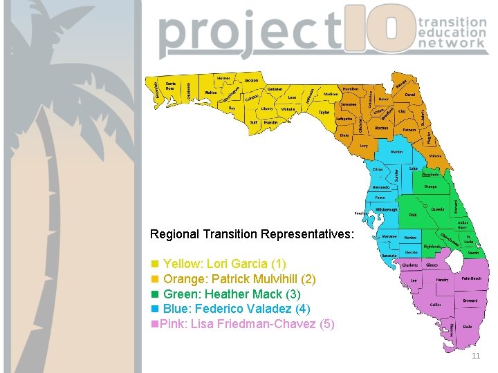 Regional Transition Representatives: n Yellow: Lori Garcia (1) n Orange: Patrick Mulvihill (2) n