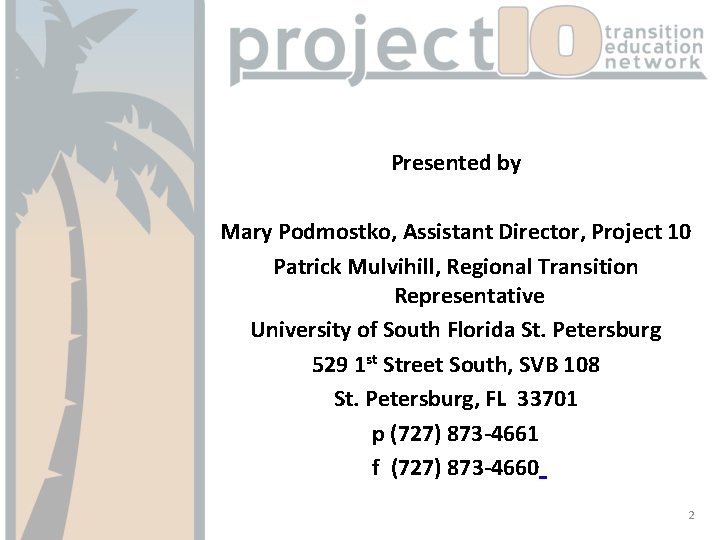 Presented by Mary Podmostko, Assistant Director, Project 10 Patrick Mulvihill, Regional Transition Representative University